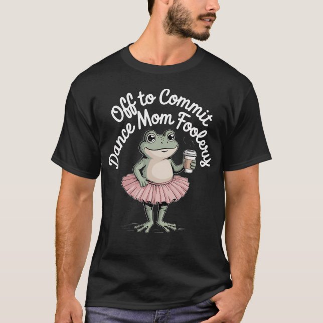 Camiseta Mãe de Dança Sapo Engraçado Vai se Comprometer com (Frente)