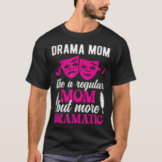 Camiseta Mãe de Drama Teatro Mãe de Ator de Teatro Mãe de A