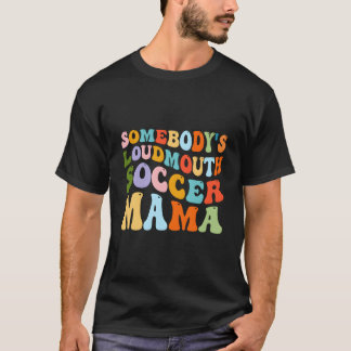 Camiseta Mãe De Futebol Barulhenta De Alguém Mães De Hóquei