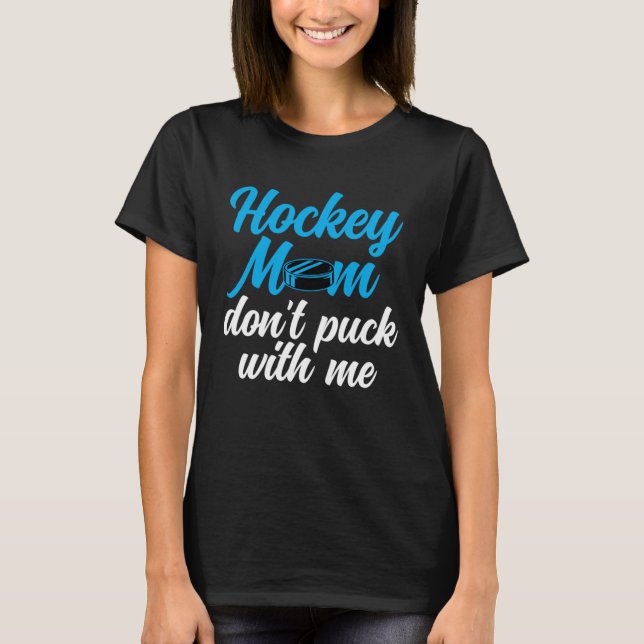 Camiseta Mãe de hóquei Não Puxe Comigo A Melhor Mamãe Algum (Frente)