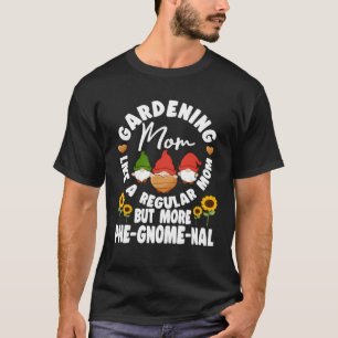 Camiseta Mãe de jardinagem mais Phe Gnome Nal Anão de jardi