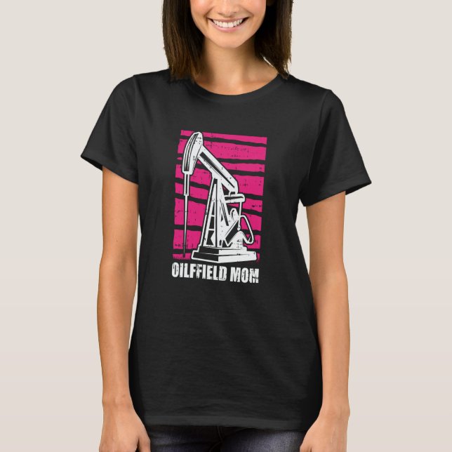Camiseta Mãe de Perfuração de Petróleo Fracker Mãe de Campo (Frente)