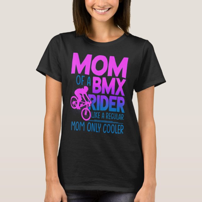 Camiseta Mãe De Um Cavaleiro Bmx Como Uma Mãe Normal Só Leg (Frente)