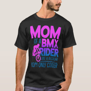 Camiseta Mãe De Um Cavaleiro Bmx Como Uma Mãe Normal Só Leg