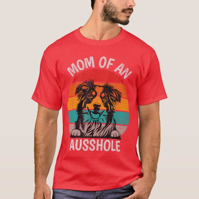 Camiseta Mãe Divertida de um Ausshole Australian Shepherd A (Frente)