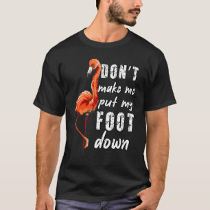 Camiseta Mãe dizendo Não me faça colocar meu pé no Flamingo