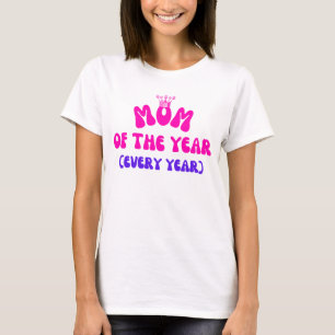Camiseta Mãe do Ano - E Todos os Anos