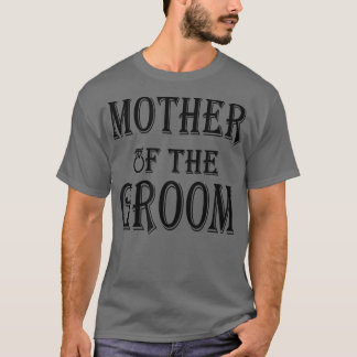 Camiseta Mãe Do GroomEngraçado Cita Mães Presentes