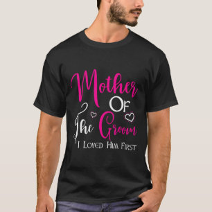 Camiseta Mãe Do Noivo Eu O Amo Primeira Mãe Do Noivo