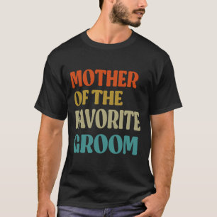 Camiseta Mãe do Noivo Favorito Casamento Mãe Divertida do N