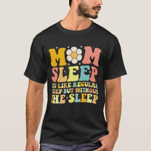 Camiseta Mãe Dormir Engraçado Dia das Mães Groovy Retro