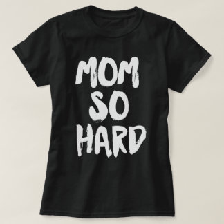 Camiseta Mãe, Duro