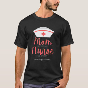 Camiseta Mãe Em Casa Enfermeira No Trabalho Feliz Dia Nacio