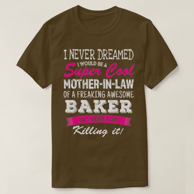 Camiseta Mãe Engraçada Na Lei De Baker Eu Nunca Sonhei Com  (Frente do Design)