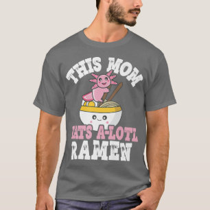 Camiseta Mãe Engraçada Ramen Axolotl Pun Esta Mãe Come Um L