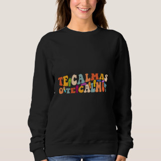 Camiseta Mãe Espanhola Mexicana Expressão Te Calmas O