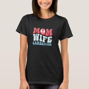 Camiseta Mãe Esposa Cuidadora Cuidado Prestador de Cuidados