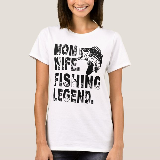 Camiseta Mãe. Esposa. Lenda da Pesca (Frente)