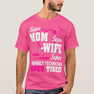 Camiseta Mãe Esposa, Técnico de Farmácia, Cansado