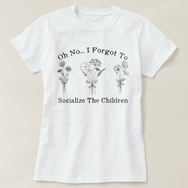 Camiseta Mãe, eu esqueci de socializar as crianças (Frente do Design)