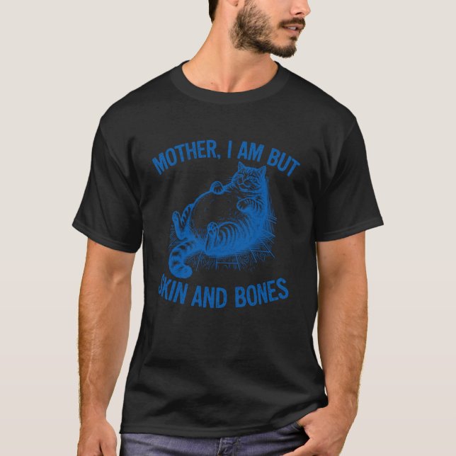 Camiseta Mãe, Eu Sou Apenas Pele e Ossos Amante de Gato Gor (Frente)
