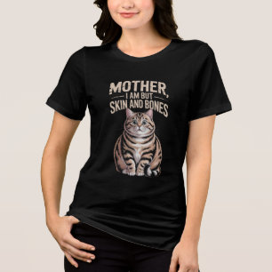 Camiseta Mãe, Eu Sou Apenas Pele e Ossos – Gato Gorducho En