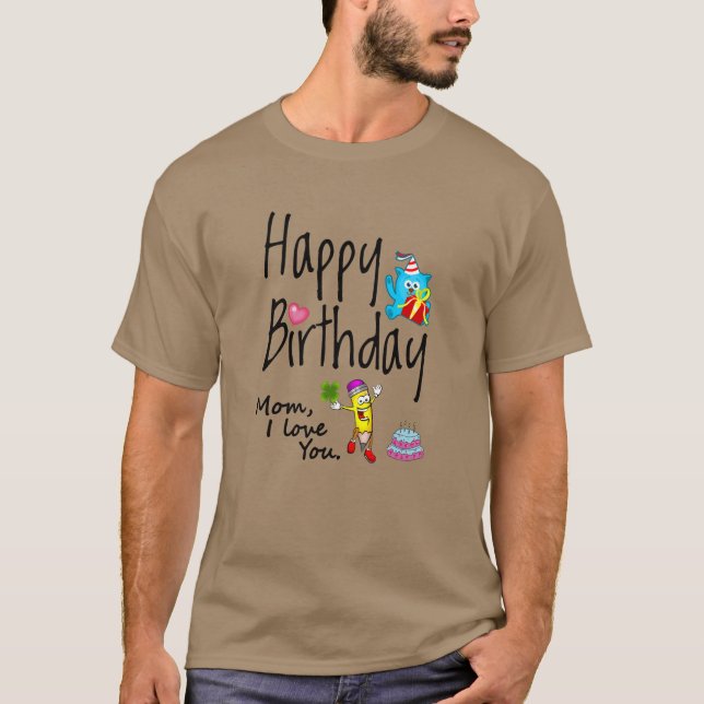 Camiseta Mãe, eu te amo. Feliz aniversário. (Frente)