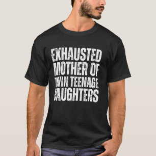 Camiseta Mãe Exausta de Filhas Gêmeas Adolescentes Engraçad