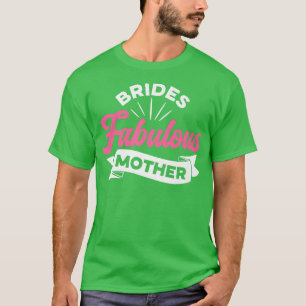 Camiseta Mãe Fabulosa da Noiva Mulheres Ideia de Chuveiro d