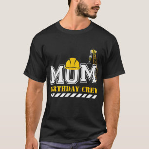 Camiseta Mãe Festa de aniversário de Construção de Tripulaç