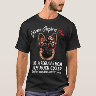 Camiseta Mãe german shepherd como uma mãe normal só muito C