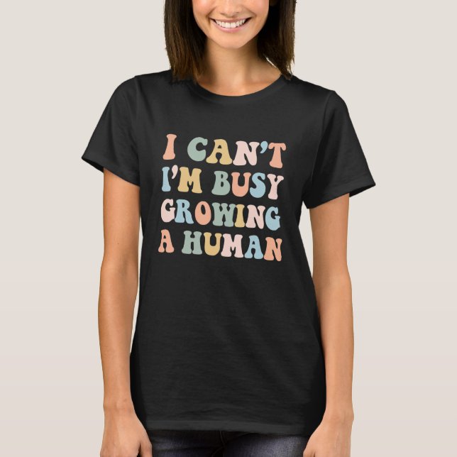 Camiseta Mãe grávida Anúncio do bebê Estou ocupado cultivan (Frente)