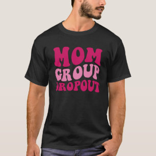 Camiseta Mãe Grupo Dropout Mãe Dizendo "Groovy Women Roupa"