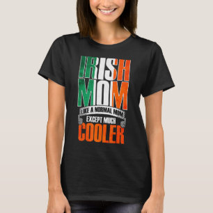 Camiseta Mãe Irlandesa Como Uma Mãe Normal, Exceto Muito Bu
