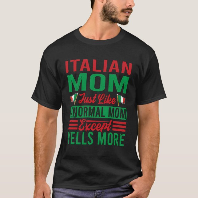 Camiseta Mãe Italiana Como Uma Mãe Normal, Exceto Gritar Mo (Frente)