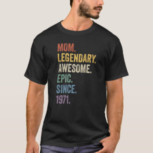 Camiseta Mãe Legendária Epic Incrível Desde 1971 Vintage Bi
