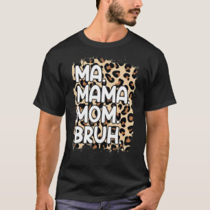 Camiseta Mãe Mãe Bruh Leopard Engraçado Mãe Dizendo Bonita