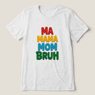Camiseta Mãe Mãe Mãe Bruh Engraçado Citação