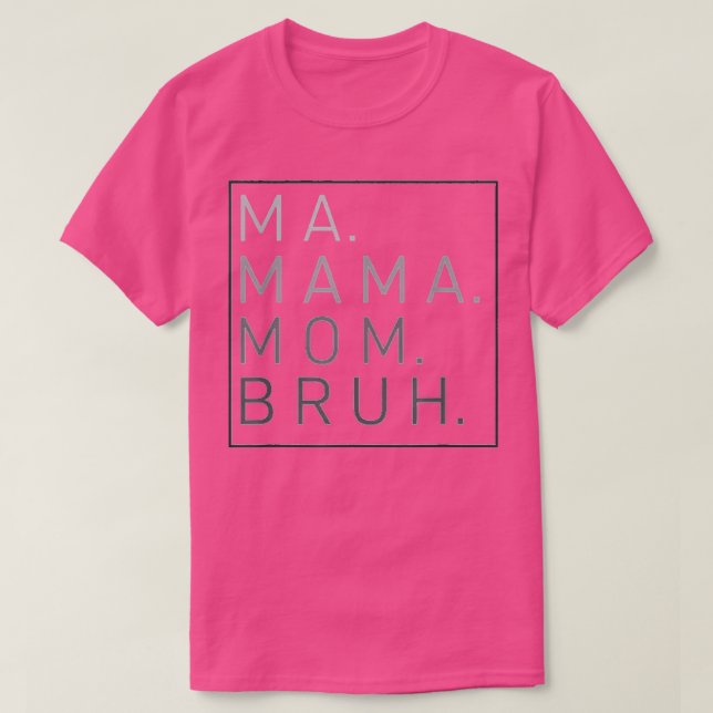 Camiseta Mãe Mãe Mãe Bruh Mãe Mamãe (Frente do Design)