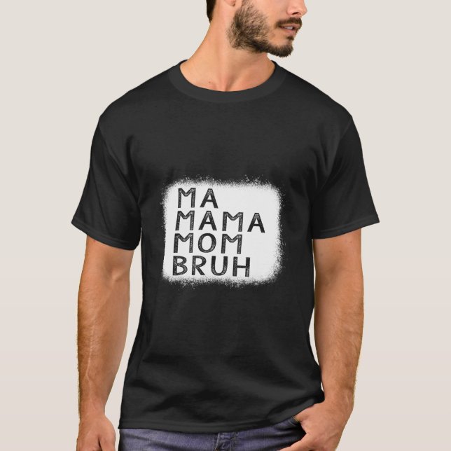 Camiseta Mãe Mãe Mãe Mãe Dia de as mães Bruh (Frente)