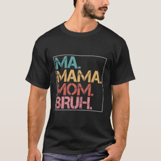 Camiseta Mãe Mama Mãe Bruh