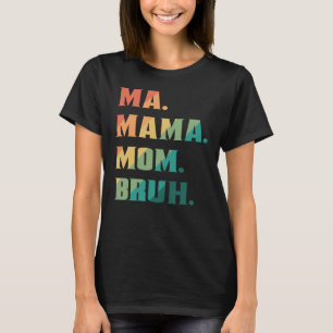 Camiseta Mãe Mama Mãe Bruh
