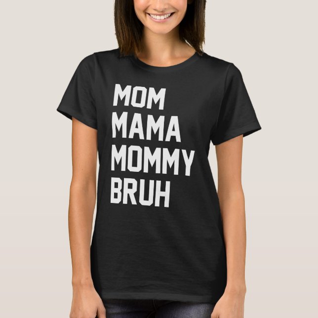 Camiseta Mãe Mamãe Bruh (Frente)