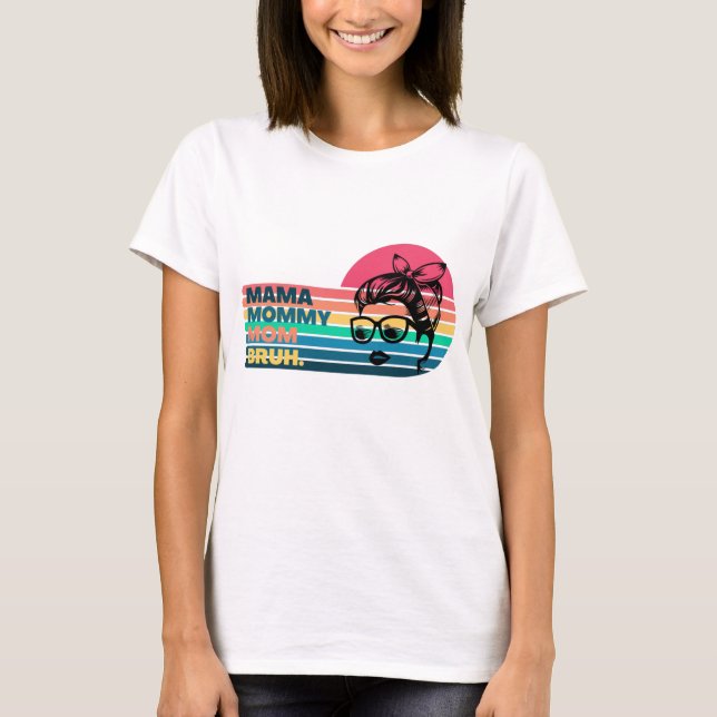 Camiseta Mãe Mamãe Bruh - Dia de as mães (Frente)