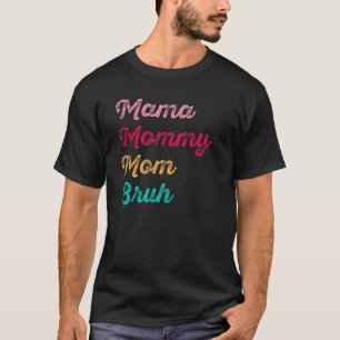 Camiseta Mãe Mamãe Bruh Hilariar Dia de as mães