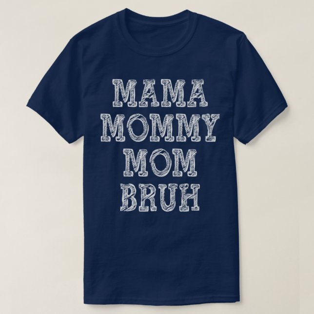 Camiseta Mãe Mamãe Mãe Bruh 2 (Frente do Design)