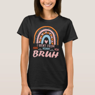Camiseta Mãe Mamãe Mãe Bruh Dia de as mães Arco-Íris 1