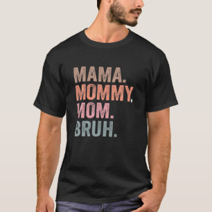 Camiseta Mãe Mamãe Mãe Bruh Engraçado Mãe Dia de as mães