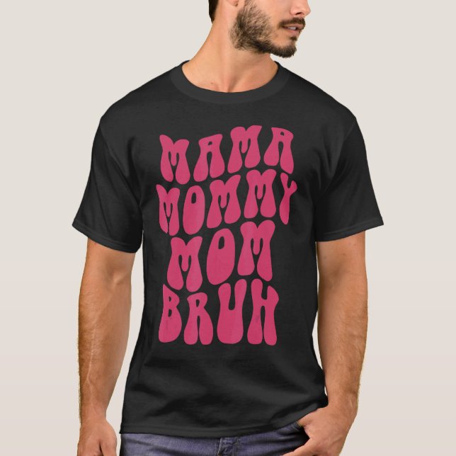 Camiseta Mãe Mamãe Mãe Bruh Mamãe 5 (Frente)