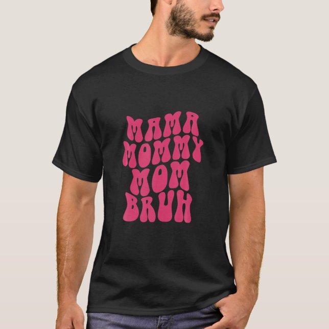 Camiseta Mãe Mamãe Mãe Bruh Mamãe Engraçado Dia de as mães  (Frente)